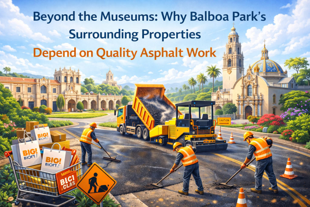 Beyond the Museums- Why Balboa Park's Surrounding Properties Depend on Quality Asphalt Work